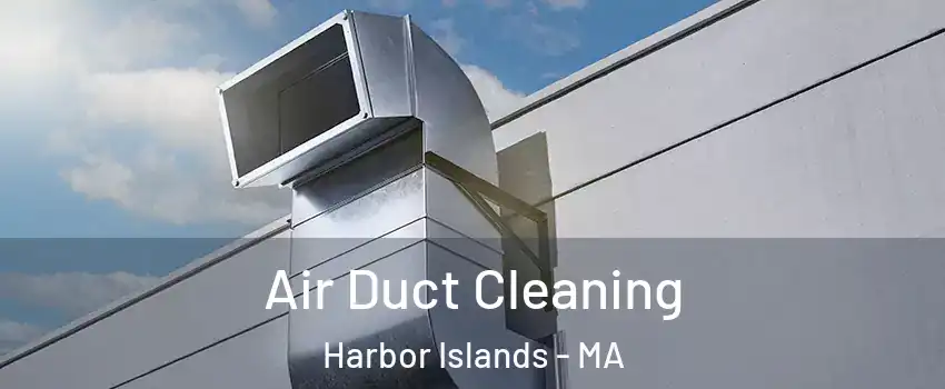 Air Duct Cleaning Harbor Islands - MA