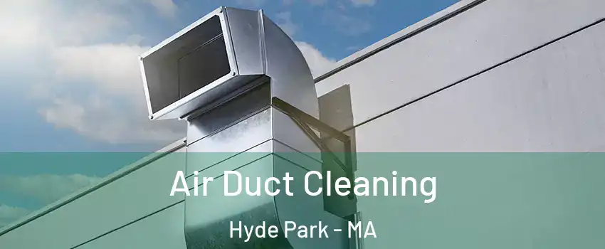 Air Duct Cleaning Hyde Park - MA