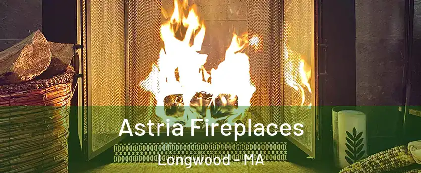 Astria Fireplaces Longwood - MA