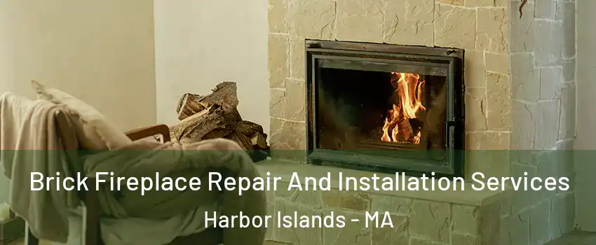 Brick Fireplace Repair And Installation Services Harbor Islands - MA