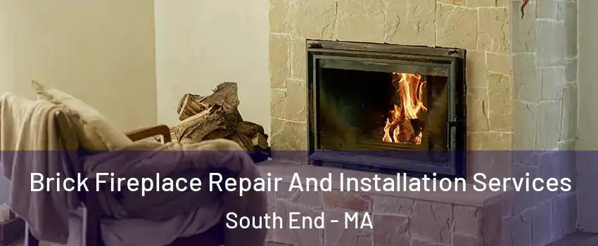 Brick Fireplace Repair And Installation Services South End - MA