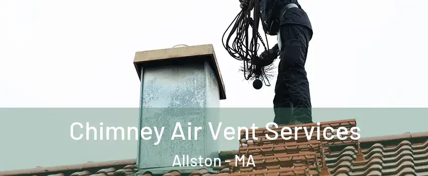 Chimney Air Vent Services Allston - MA