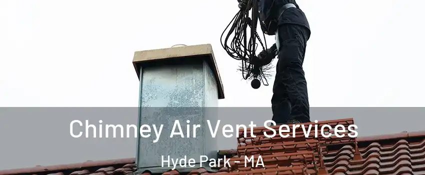 Chimney Air Vent Services Hyde Park - MA