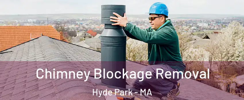 Chimney Blockage Removal Hyde Park - MA