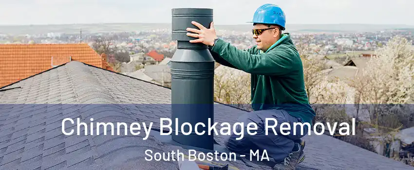 Chimney Blockage Removal South Boston - MA