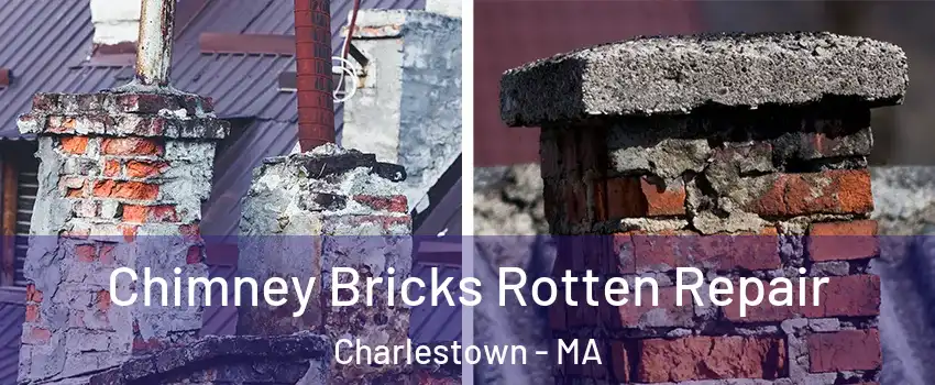 Chimney Bricks Rotten Repair Charlestown - MA