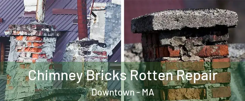 Chimney Bricks Rotten Repair Downtown - MA