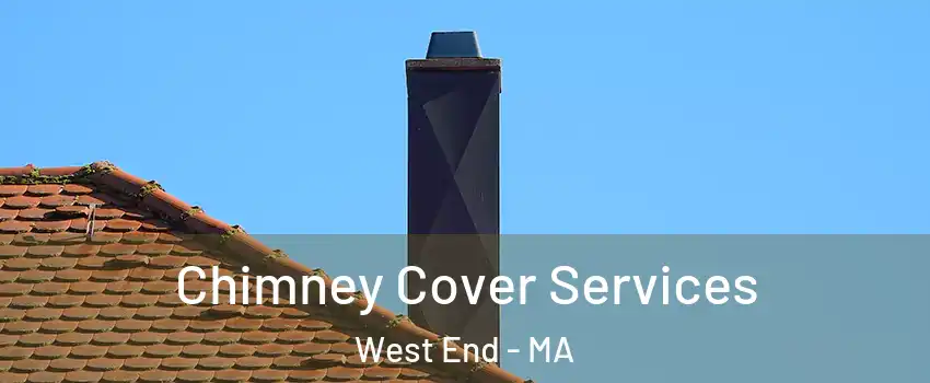 Chimney Cover Services West End - MA