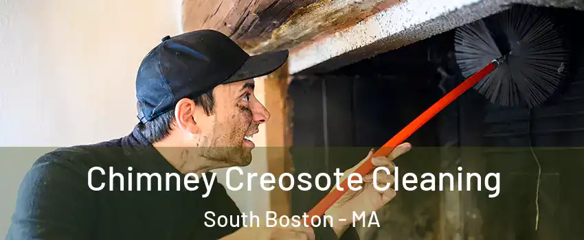 Chimney Creosote Cleaning South Boston - MA