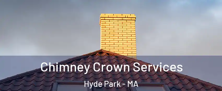 Chimney Crown Services Hyde Park - MA