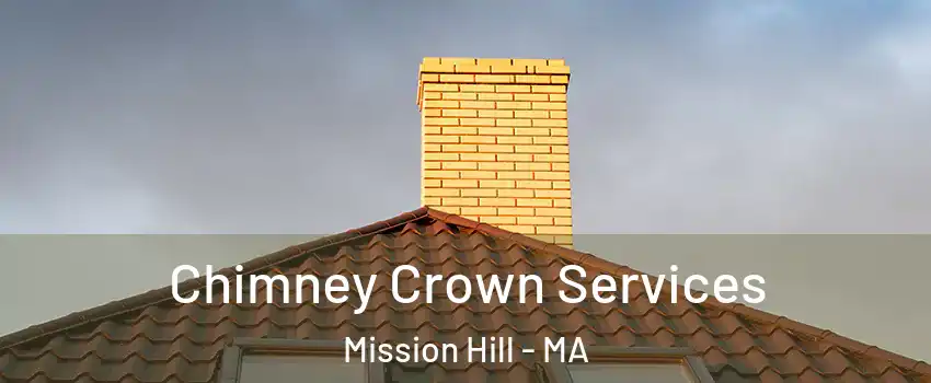 Chimney Crown Services Mission Hill - MA