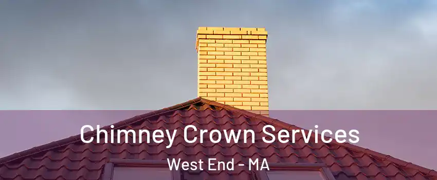 Chimney Crown Services West End - MA