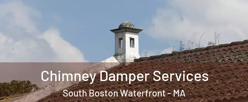 Chimney Damper Services South Boston Waterfront - MA