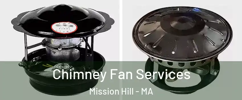 Chimney Fan Services Mission Hill - MA