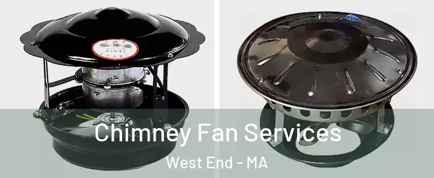 Chimney Fan Services West End - MA