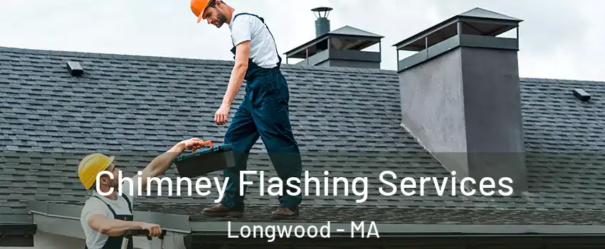 Chimney Flashing Services Longwood - MA