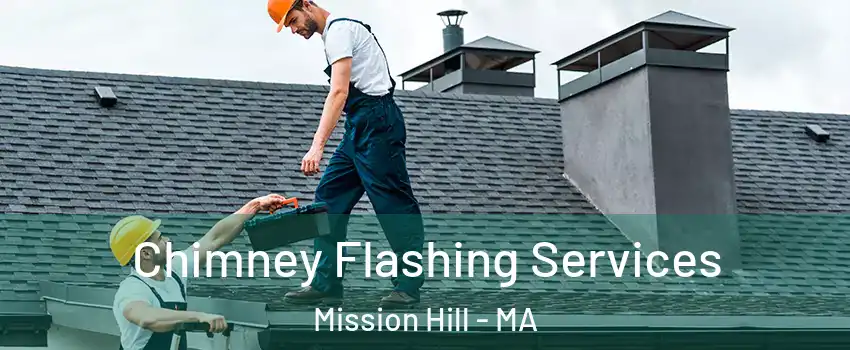 Chimney Flashing Services Mission Hill - MA