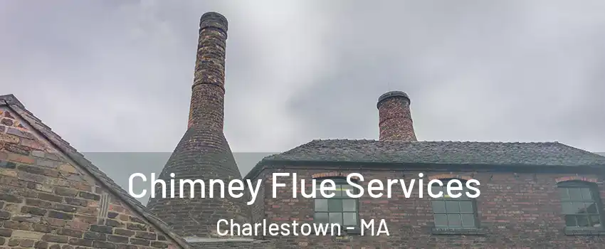 Chimney Flue Services Charlestown - MA