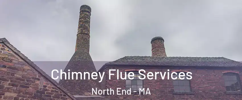 Chimney Flue Services North End - MA