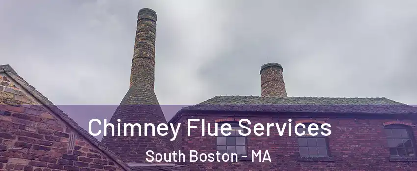 Chimney Flue Services South Boston - MA