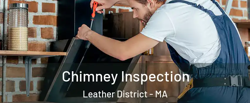 Chimney Inspection Leather District - MA