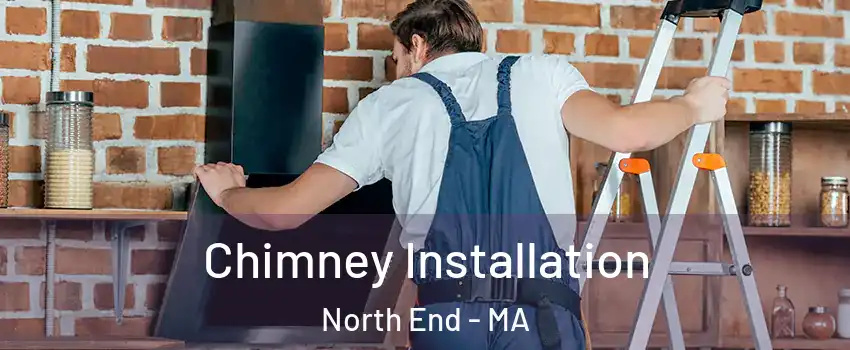 Chimney Installation North End - MA