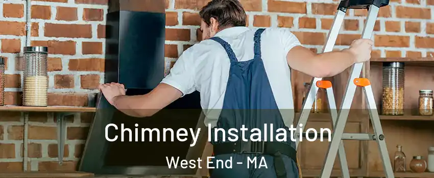 Chimney Installation West End - MA