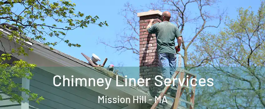 Chimney Liner Services Mission Hill - MA