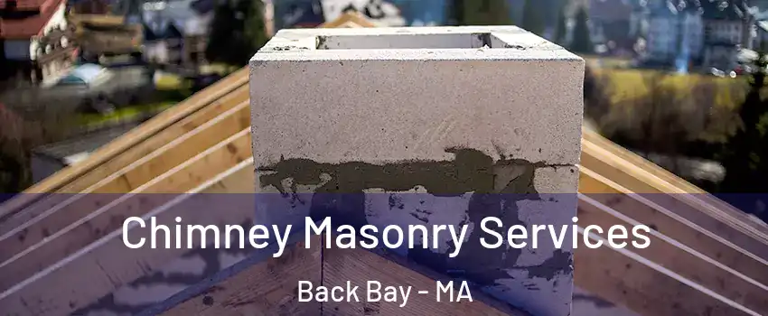 Chimney Masonry Services Back Bay - MA