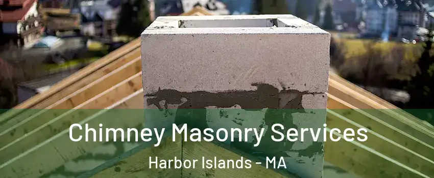 Chimney Masonry Services Harbor Islands - MA