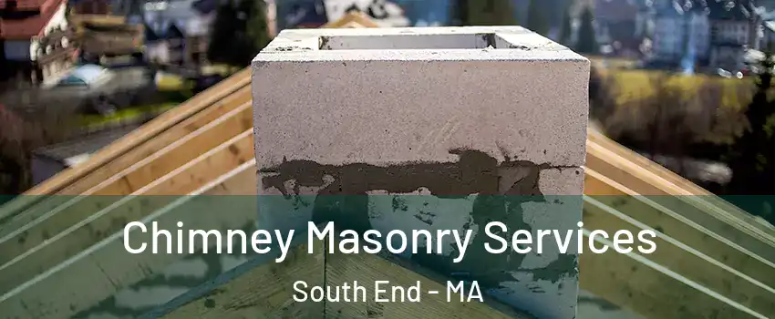 Chimney Masonry Services South End - MA