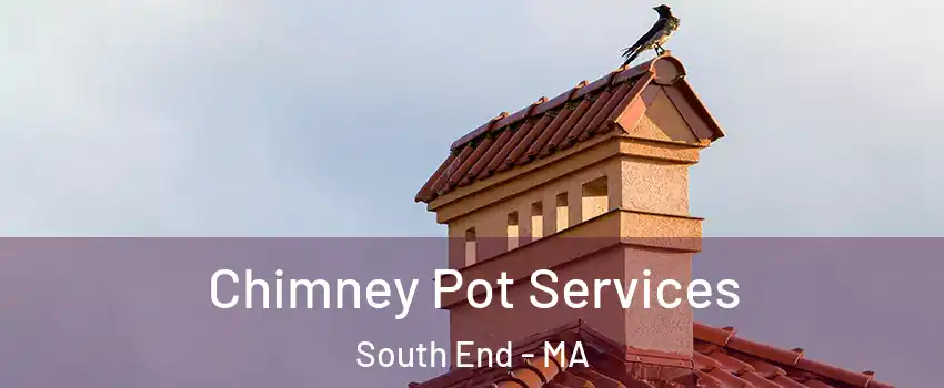 Chimney Pot Services South End - MA