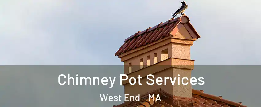 Chimney Pot Services West End - MA