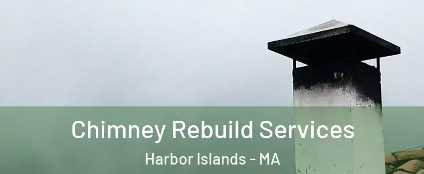 Chimney Rebuild Services Harbor Islands - MA