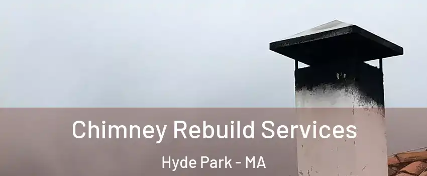 Chimney Rebuild Services Hyde Park - MA