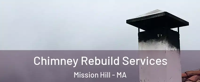 Chimney Rebuild Services Mission Hill - MA