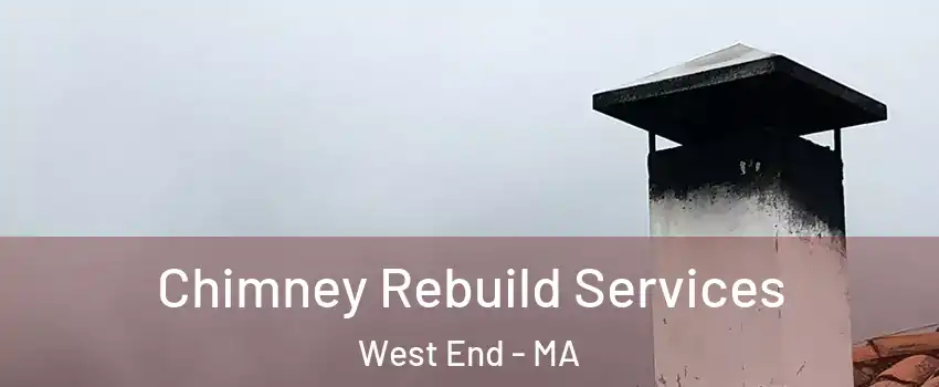 Chimney Rebuild Services West End - MA