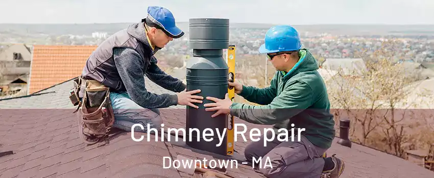 Chimney Repair Downtown - MA