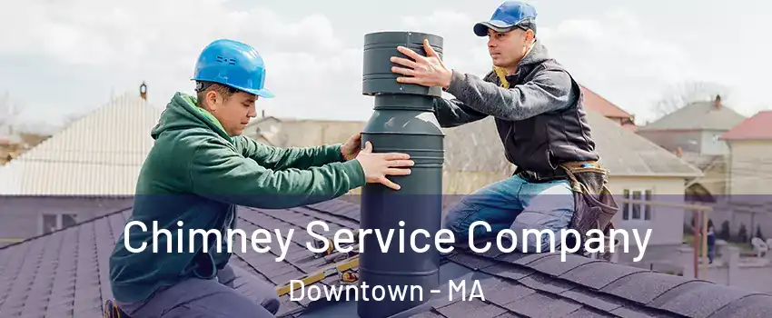 Chimney Service Company Downtown - MA