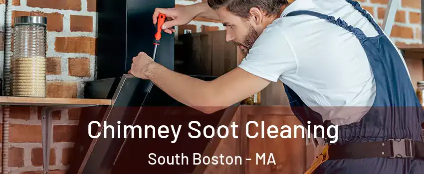 Chimney Soot Cleaning South Boston - MA