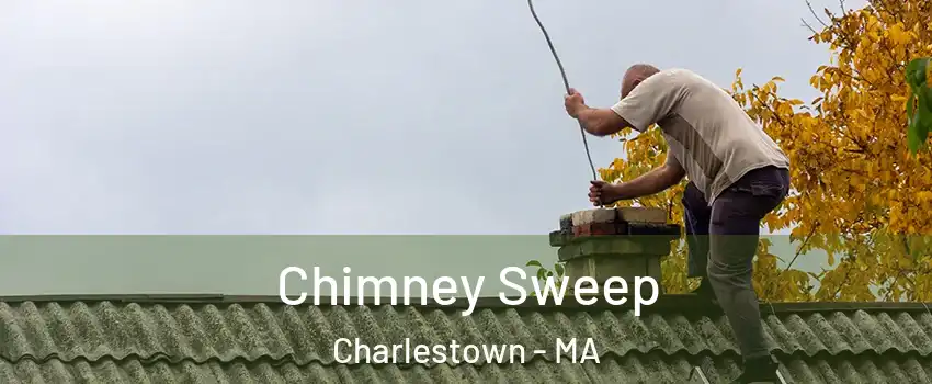 Chimney Sweep Charlestown - MA