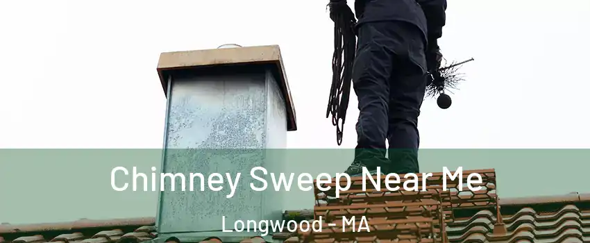 Chimney Sweep Near Me Longwood - MA