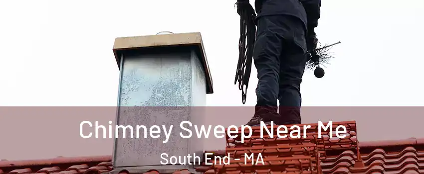 Chimney Sweep Near Me South End - MA