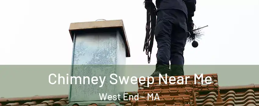 Chimney Sweep Near Me West End - MA