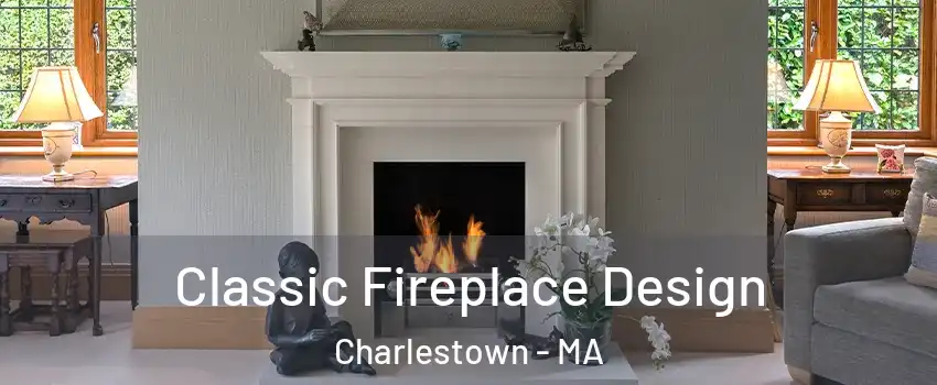 Classic Fireplace Design Charlestown - MA