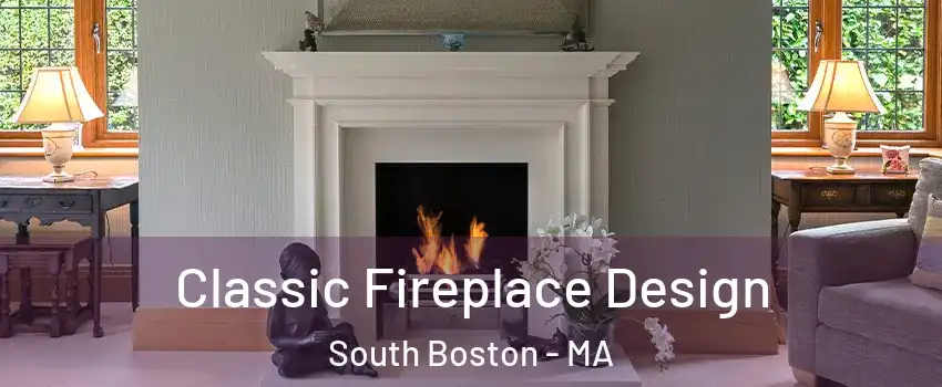 Classic Fireplace Design South Boston - MA