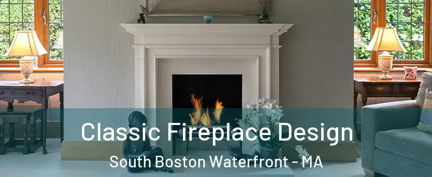 Classic Fireplace Design South Boston Waterfront - MA