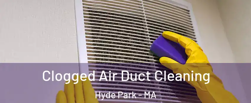 Clogged Air Duct Cleaning Hyde Park - MA