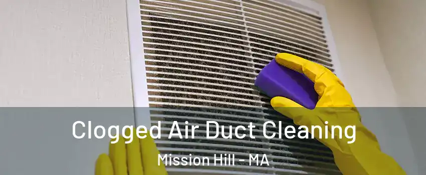 Clogged Air Duct Cleaning Mission Hill - MA