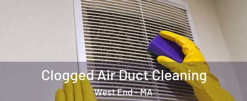 Clogged Air Duct Cleaning West End - MA